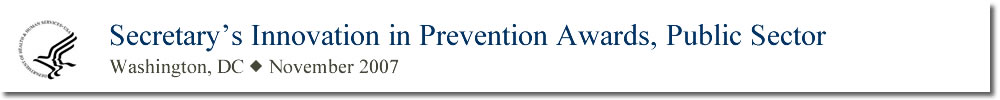 Secretary's Innovation in Prevention Awards, Public Sector Washington DC November 2007
